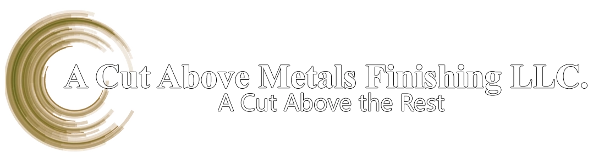 A Cut Above Metal Finishing, LLC