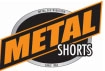  Metal Shorts