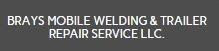 BRAYS MOBILE WELDING & TRAILER REPAIR SERVICE LLC.