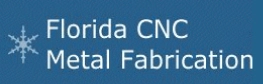 Florida CNC Metal Fabrication