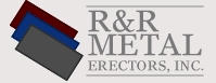 R&R Metal Erectors, Inc.