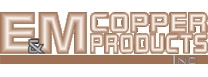 E&M Copper Products Inc.