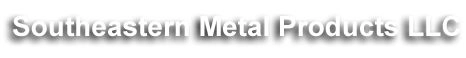 Southeastern Metal Products LLC