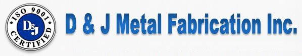 D & J Metal Fabrication Inc.