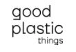 Good Plastic Things