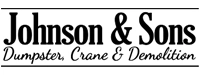Johnson & Sons Dumpster, Crane and Demolition, LLC