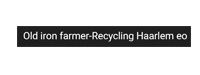 Old iron farmer-Recycling Haarlem eo