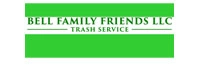 Bell Family Friends LLC-Trash Service 