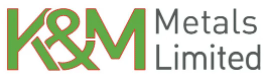K and M Metals Ltd
